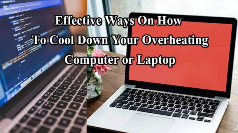 Best Tips On How To Cool Down Your Overheating Computer or Laptop